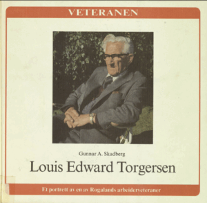 Louis Edward Torgersen : et portrett av en av Rogalands arbeidsveteraner